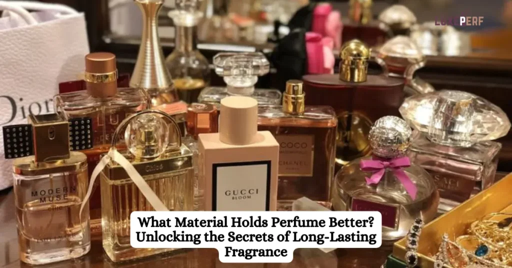 What Material Holds Perfume Better?